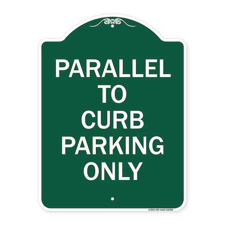 Signmission Parallel to Curb Parking Only, Green & White Aluminum Architectural Sign, 18" x 24", GW-1824-23502 A-DES-GW-1824-23502